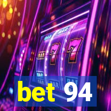 bet 94